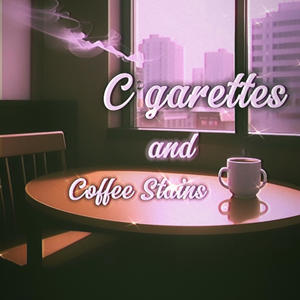 Cigarettes and Coffee Stains (feat. OC3ANEYES) [Explicit]