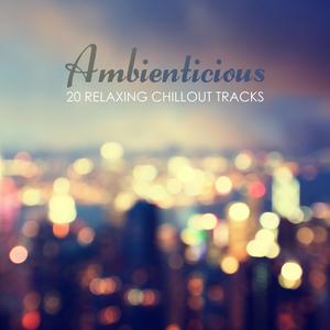 Ambienticious: 20 Relaxing Chillout Tracks