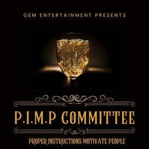 P.I.M.P COMMITTEE (PROPER INSTRUCTIONS MOTIVATE PEOPLE) [Explicit]