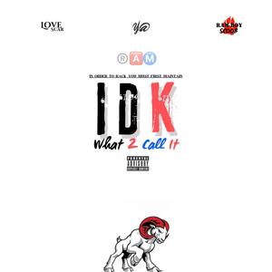 IDK What 2 Call it (feat. Love Scar & Ramboy Scoob) (Explicit)
