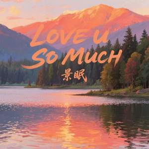 LOVE U SO MUCH