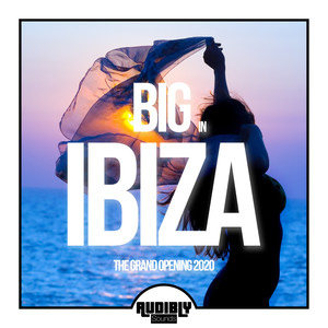 Big in Ibiza 2020 - The Grand Opening