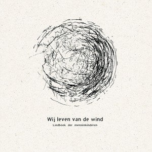 Liedboek Der Mensenkinderen: Wij Leven Van De Wind