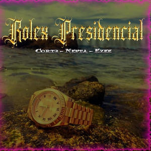 Rolex Presidencial (feat. Cort3 & Ezee9x)