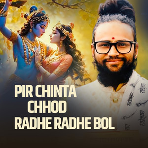 Pir Chinta Chhod Radhe Radhe Bol