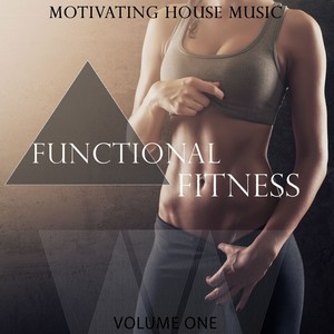 Functional Fitness, Vol. 1 (Motivating House Music) [Explicit]