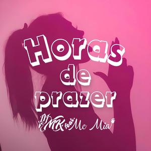 Horas De Prazer (feat. MC MIA) [Explicit]