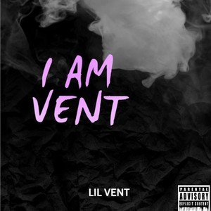 I Am Vent (Explicit)