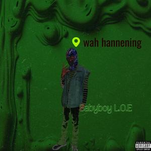 wah hanning (feat. Babyboy L.O.E) [Explicit]