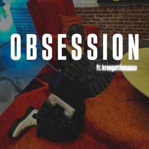 obsession (feat. Kraogotthesauce) [Explicit]