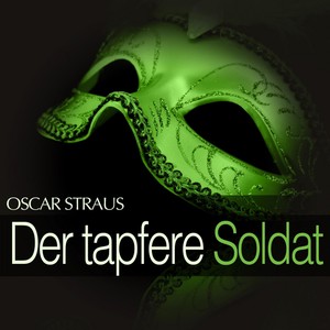 Oscar Straus: Der tapfere Soldat