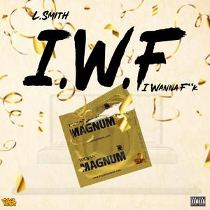 IWF (I WANNA ****) [Explicit]