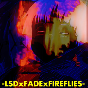 L.S.D x Fade x Fireflies