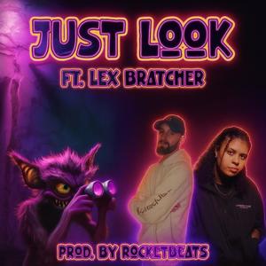 Just Look (feat. Lex Bratcher) (Explicit)