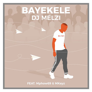 Bayekele(feat. Mphow69 & MKeyz)