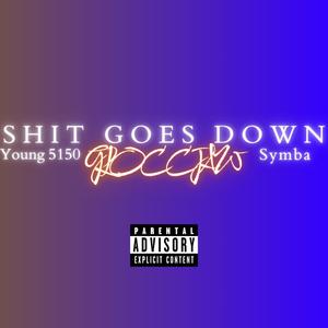 **** Goes Down (feat. Young 5150 & Symba) (2023 Version)