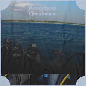 Riverboat Containment