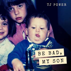 Be Bad, My Son (Demo Version)