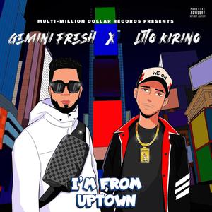 I'm From Uptown (feat. Lito Kirino) [Explicit]