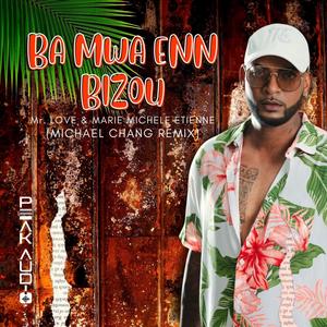 BA MWA ENN BIZOU (feat. MR. LOVE & MARIE MICHELE ETIENNE)