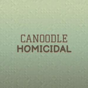 Canoodle Homicidal