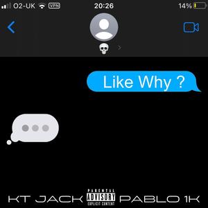 LIKE WHY? (feat. Pablo 1K) [Explicit]