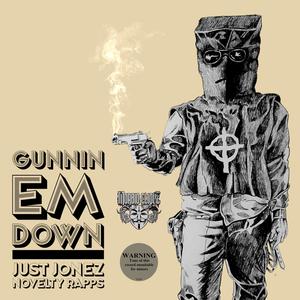 Gunnin 'em Down (feat. Just Jonez & Novelty Rapps) [Explicit]