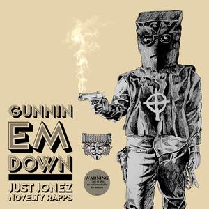Gunnin 'em Down (feat. Just Jonez & Novelty Rapps) (Explicit)