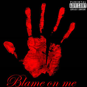 Blame on me (Explicit)