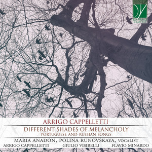 Arrigo Cappelletti: Different Shades of Melancholy (Portuguese and Russian Songs)