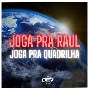 Joga pra Raul, Joga pra Quadrilha (Explicit)