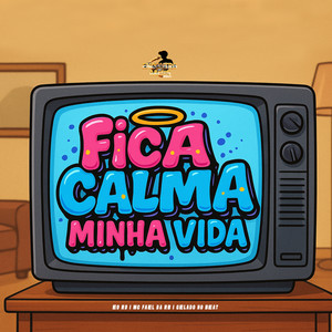 Fica Calma Minha Vida