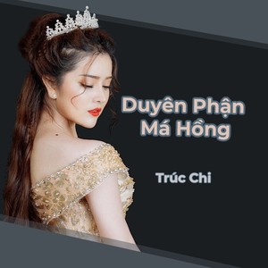 Trúc Chi - Duyên Phận Má Hồng