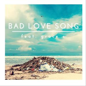 Bad Love Song(feat. Grace Christensen)