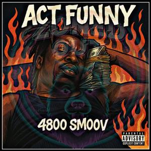 Act funny (Explicit)