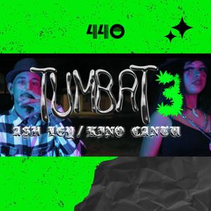 Tumbat3 (feat. ASH LEY & KINO CANTU)