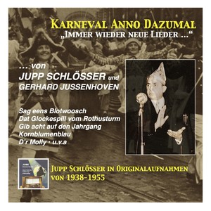 KARNEVAL ANNO DAZUMAL - Immer wieder neue Lieder - Jupp Schlösser and Gerhard Jussenhoven (1938-1955)