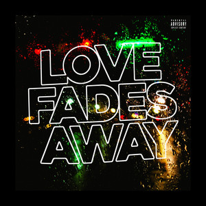 LOVE FADES AWAY (Explicit)