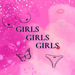 GIRLS GIRLS GIRLS (Explicit)