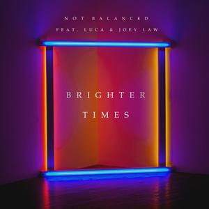 Brighter Times (feat. Luca & Joey Law)