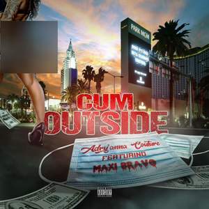 Cum Outside (feat. Maxi Bravo) [Explicit]