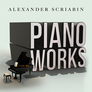 Alexander Scriabin: Piano Works