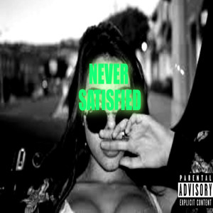 Never Satisfied (Explicit)