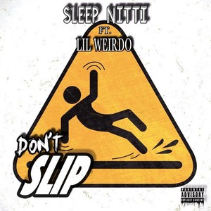 Don't Slip (feat. Lil Weirdo) [Explicit]