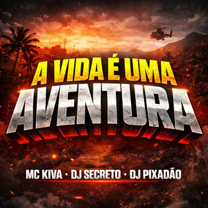 A VIDA E UMA AVENTURA (Explicit)