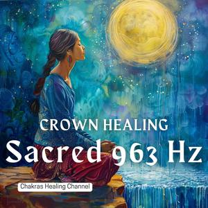 Sacred 963 Hz Crown Healing