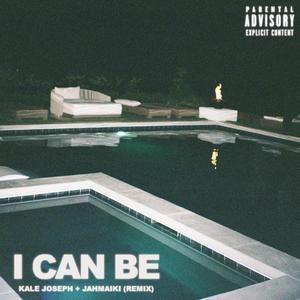 I Can Be (feat. Kale Joseph & Jahmaiki)