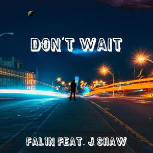 Don't Wait (feat. J Shaw)