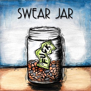 Swear Jar (Explicit)