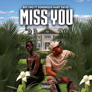 I miss you (feat. Dominique Mary Davis) [Explicit]